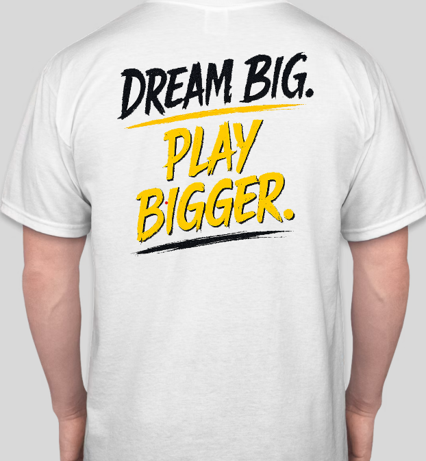 Dream Big. Play Bigger. T-shirt