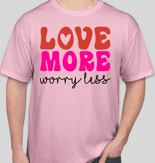 LOVE MORE WORRY LESS