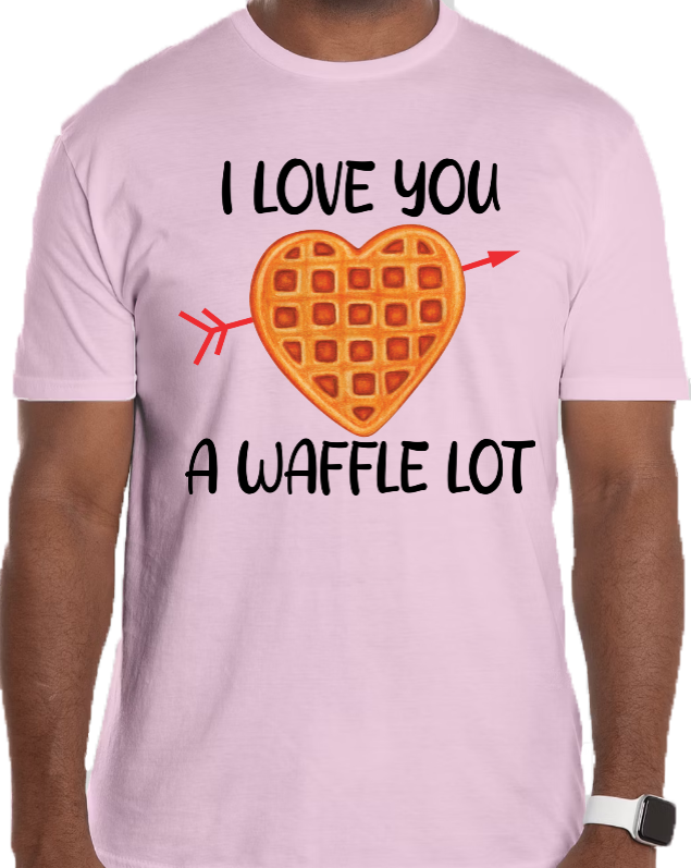 I LOVE YOU A WAFFLE LOT