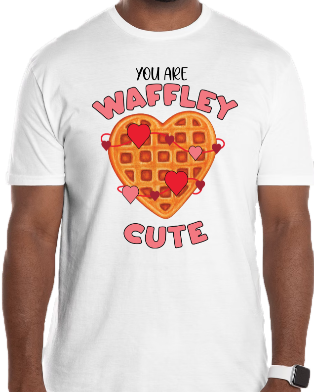 YOU ARE WAFFLEY CUTE