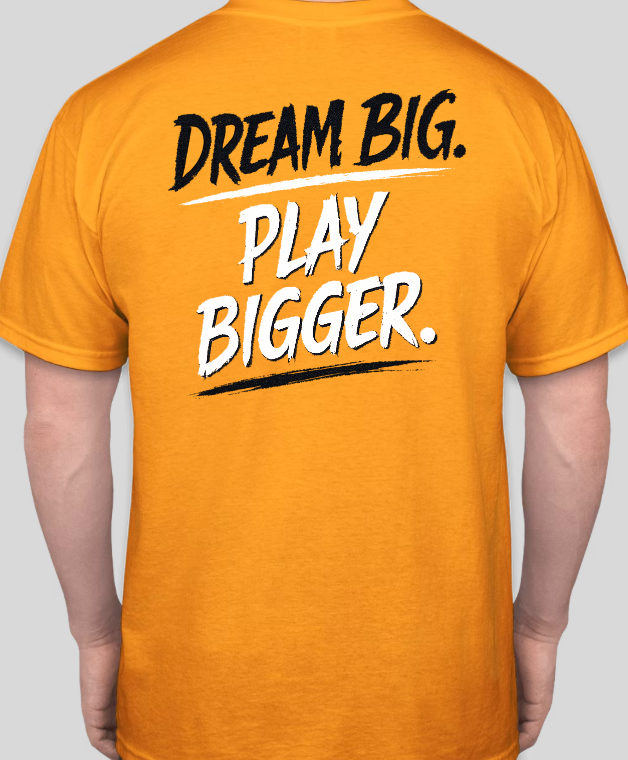 Dream Big. Play Bigger.  T-shirt