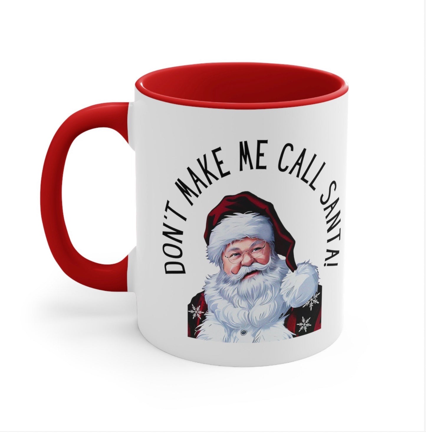 Don't Make Me Call Santa Coffee Mug